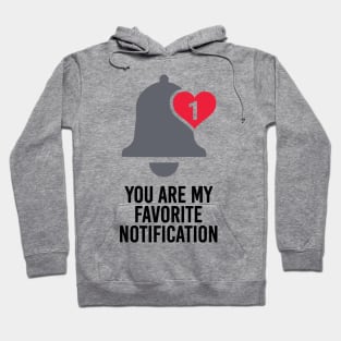 You Are My Favorite Notification Hoodie